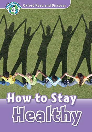How to Stay Healthy (Oxford Read and Discover Level 4) (English Edition) PDF