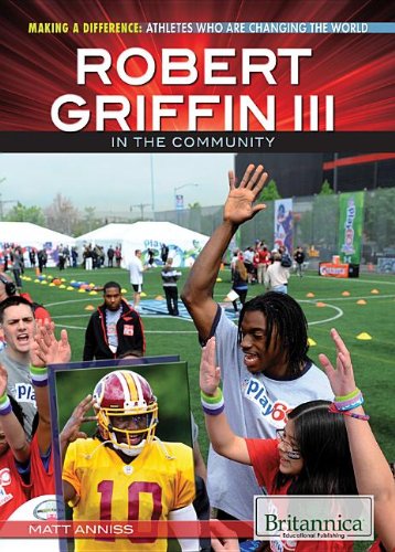 Robert Griffin III in the Community: 3 (Making a Difference: Athletes Who Are Changing the World)