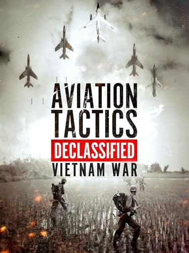 Aviation Tactics Declassified: Vietnam War