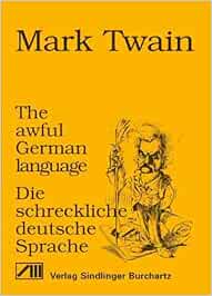 The awful German language /Die schreckliche deutsche Sprache : Twain ...