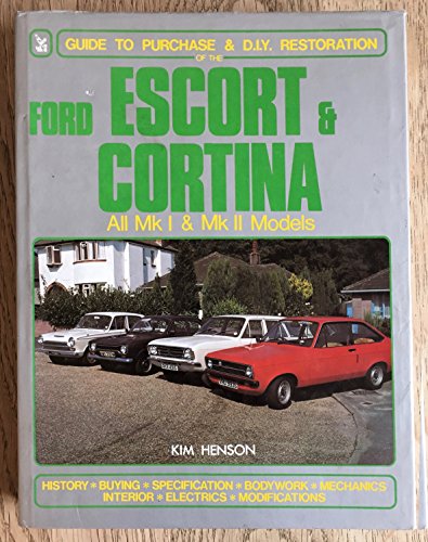  Ford Escort and Cortina: Guide to Purchase and D.I.Y. Restoration/All Mk I and Mk II Models: Guide to Purchase and Do it Yourself Restoration