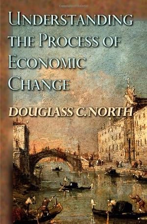 Understanding the Process of Economic Change (Princeton Economic History of the Western World) (The Princeton Economic History of the Western World (32))