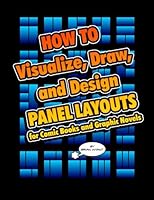 How To Visualize, Draw, and Design Panel Layouts for Comic Books and Graphic Novels 1883788307 Book Cover