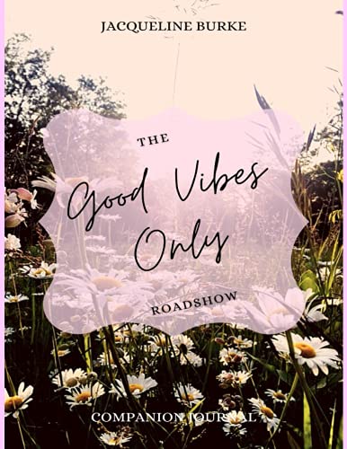 The Good Vibes Only Roadshow Journal