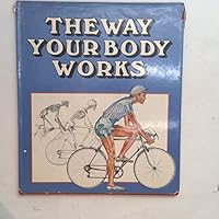 The Way Your Body Works B001OODB3Y Book Cover