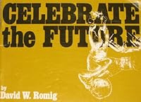 Celebrate the future B00070V7XM Book Cover