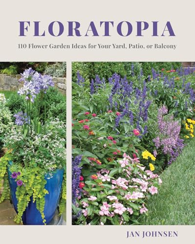 Floratopia: 110 Flower Garden Ideas for Your Yard, Patio, or Balcony image 2