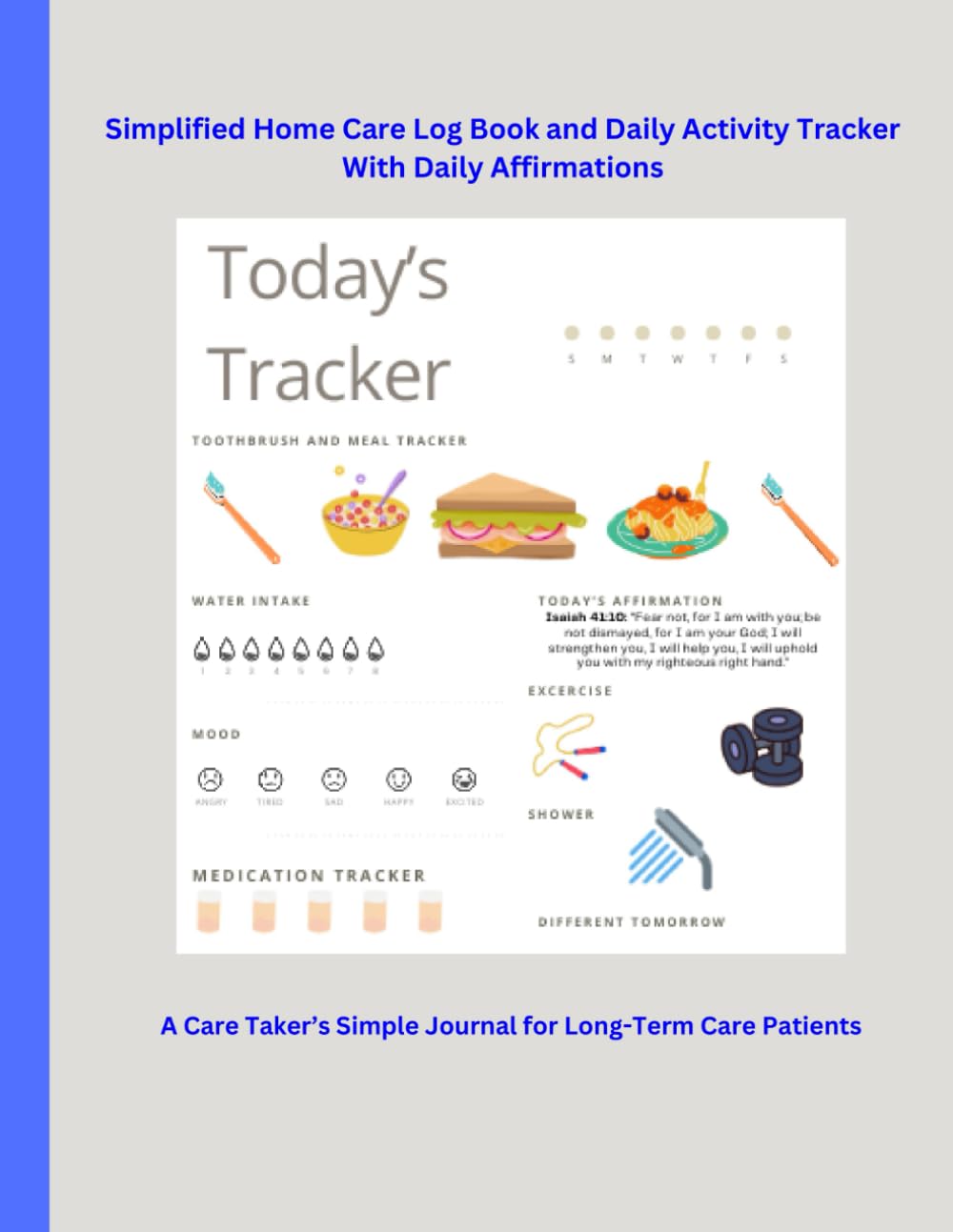 Simplified Home Care Log Book and Daily Activity Tracker With Daily Affirmations: A Care Taker’s Simple Journal for Long-Term Care Patients