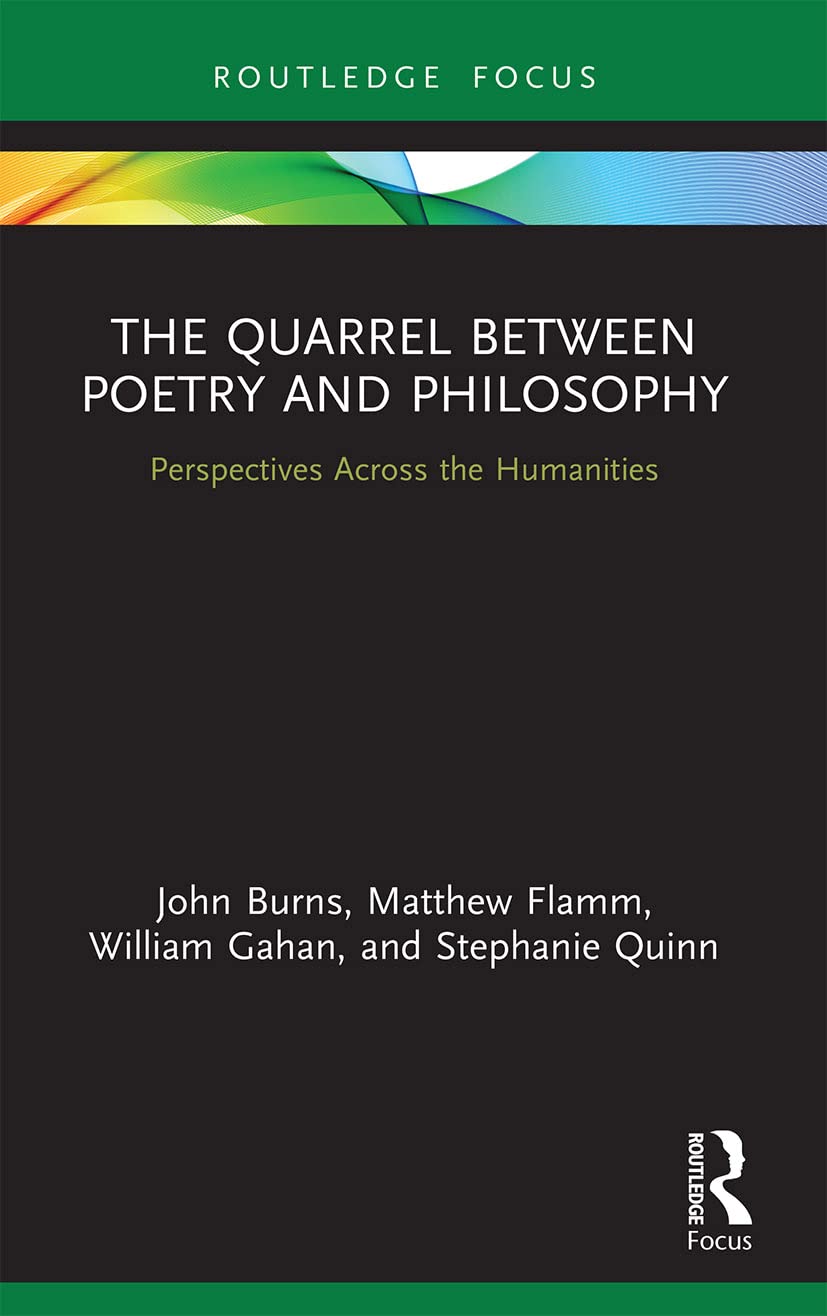 The Quarrel Between Poetry and Philosophy: Perspectives Across the Humanities (Routledge Focus on Literature)