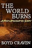 The World Burns: A Post-Apocalyptic Story