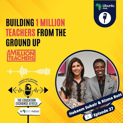 Building 1 Million Teachers From the Ground Up with Hakeem Subair & Rizma Butt