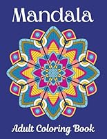 Mandala Adult Coloring Book: Mindfulness Patterns to Soothe the Brain and Calm those Intrusive Thoughts. Spend a few minutes, or an hour, to step ... (Relaxing Patterns Coloring Book Series) B0DMLJ72XM Book Cover