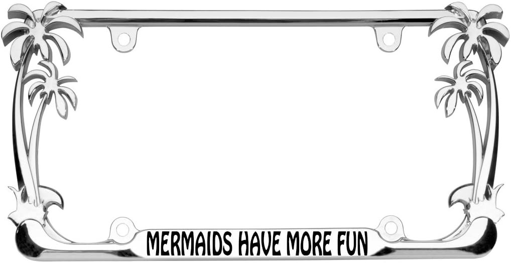 Mermaids Have More Fun Palm Tree Design Chrome/Black Metal Auto License Plate Frame Car Tag Holder (3CHROME/Black)