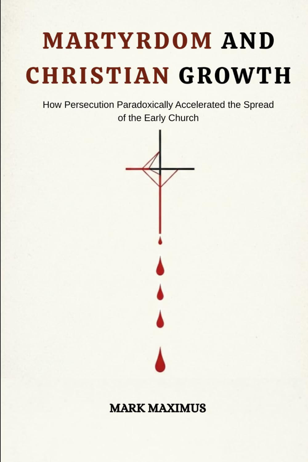 Martyrdom and Christian Growth: How Persecution Paradoxically Accelerated the Spread of the Early Church