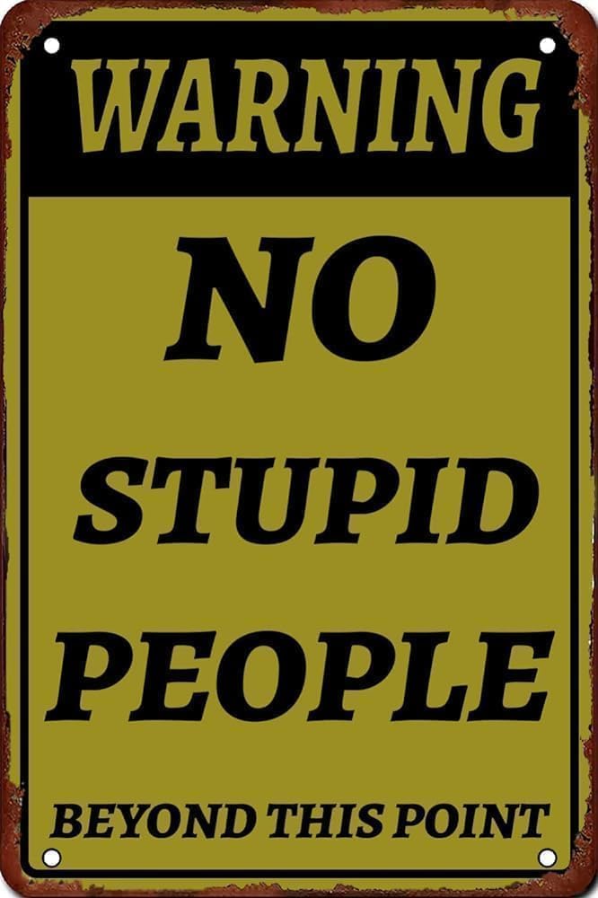peiyeety Warning No Stupid People Vintage Metal Aluminum Tin Sign Door Signs Exterior Home Cave Garage bar Country Poster Club Wall Plaque Decoration Retro Aluminum Sign 6"x8"
