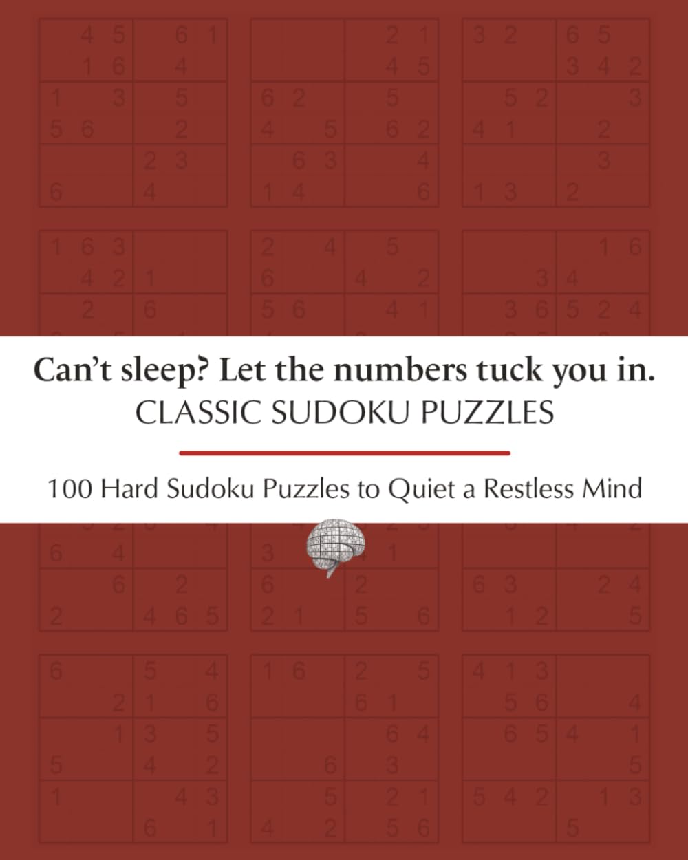 Classic Sudoku Puzzles, Can Sleep? Let The Numbers Tuck You In.: Hard Sudoku Puzzles to Quiet a Restless Mind/ 8 x 10, 205 pages / 100 Puzzles / Solution and Progress Tracker Included