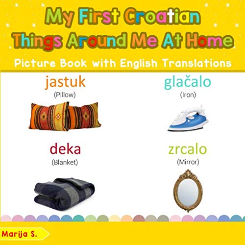 My First Croatian Things Around Me at Home Picture Book with English