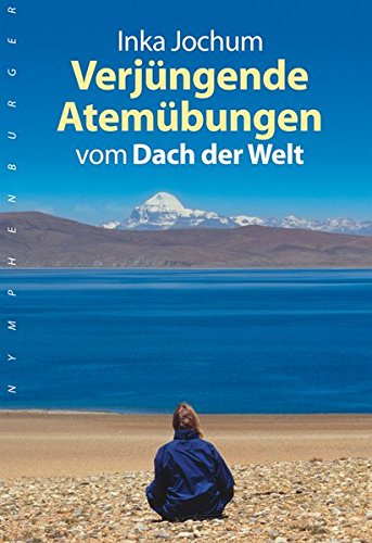 Verjüngende Atemübungen: vom Dach der Welt Verjüngende Atemübungen: vom Dach der Welt