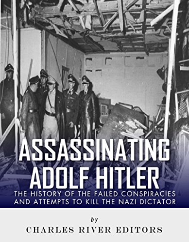 Assassinating Adolf Hitler: The History of the