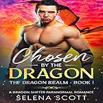 Cover of Chosen by the Dragon: A Dragon Shifter Paranormal Romance (The Dragon Realm Book 1)