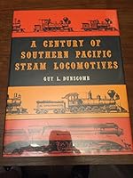 A Century of Southern Pacific Steam Locomotives, 1862-1962 B0007111M8 Book Cover