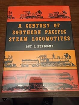 Hardcover A Century of Southern Pacific Steam Locomotives, 1862-1962 Book