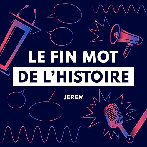 Couverture de Le Fin Mot de l'Histoire - par Jerem