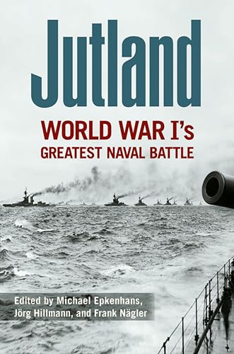 Jutland: World War I's Greatest Naval Battle (Foreign Military Studies)