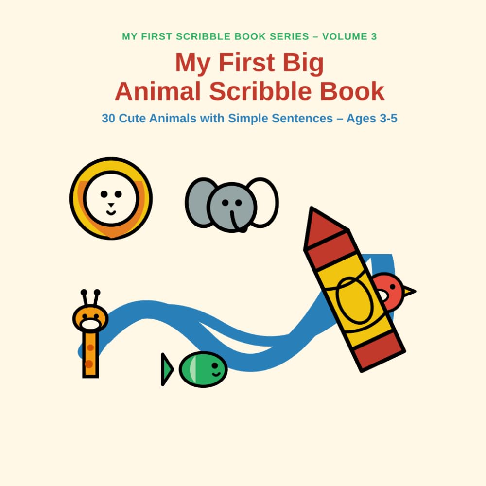 "My First Big Animal Scribble Book (Ages 3–5)": 30 Cute Animals with Simple Sentences – Ages 3–5 ("My First Scribble Book Series")