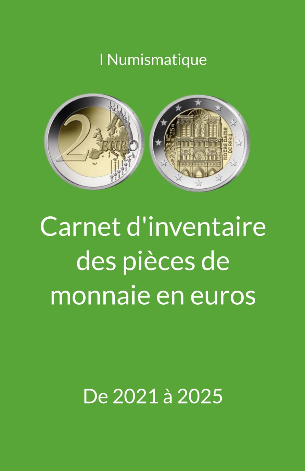 Carnet d'inventaire des pièces de monnaie en euros: De 2021 à 2025