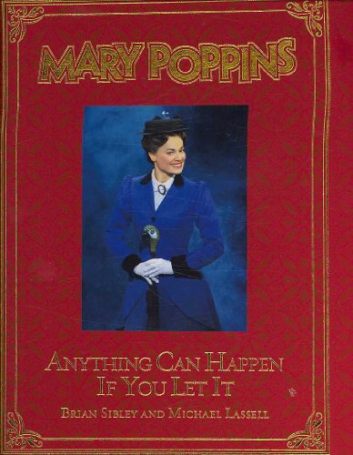 Mary Poppins: Anything Can Happen If You Let It (A Disney Theatrical Souvenir Book)