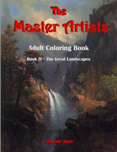 The Master Artists Adult Coloring Book: Book IV - The Great Landscapes