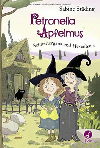Petronella Apfelmus - Schnattergans und Hexenhaus: Band 6