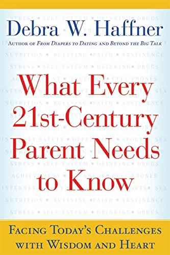 Buy What Every 21st Century Parent Needs to Know: Facing Today's Challenges With Wisdom and Heart — BookShops.in