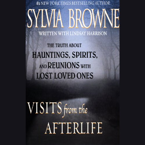 Visits from the Afterlife by Sylvia Browne