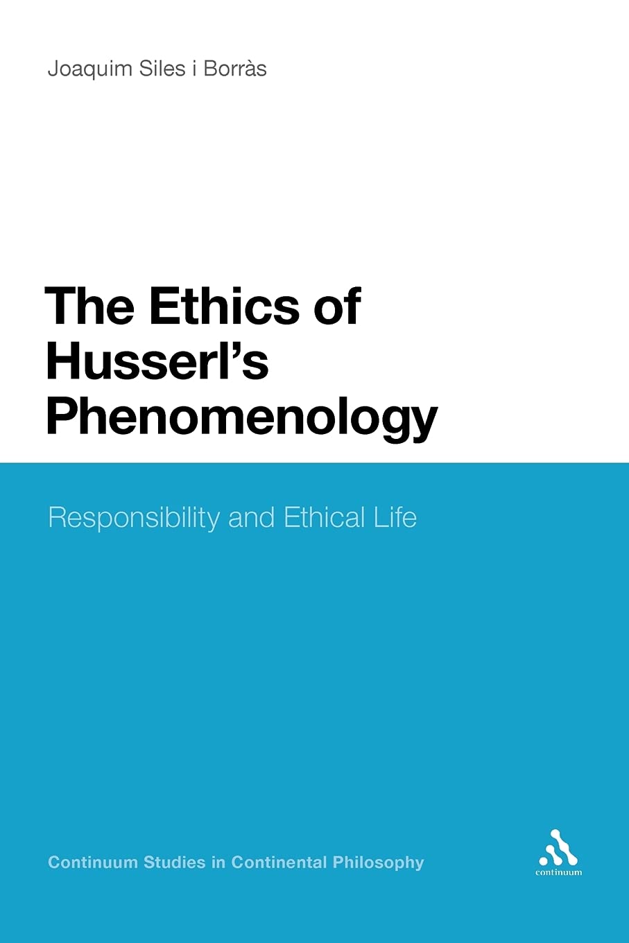 Ethics of Husserl's Phenomenology (Continuum Studies in Continental Philosophy)
