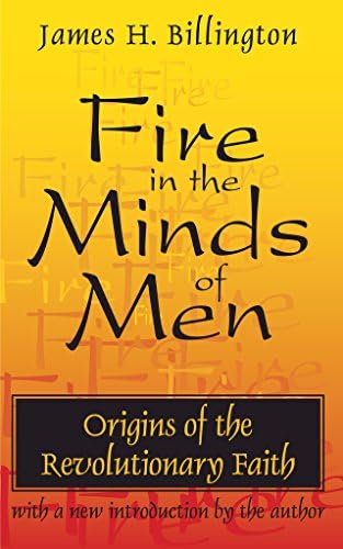 Fire in the Minds of Men: Origins of the Revolutionary Faith