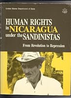 Human Rights in Nicaragua Under the Sandinistas: From Revolution to Repression B001LGBCTK Book Cover