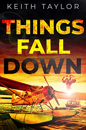 down jack men - Things Fall Down: A Post Apocalyptic Survival Thriller (Jack Archer Book 1)