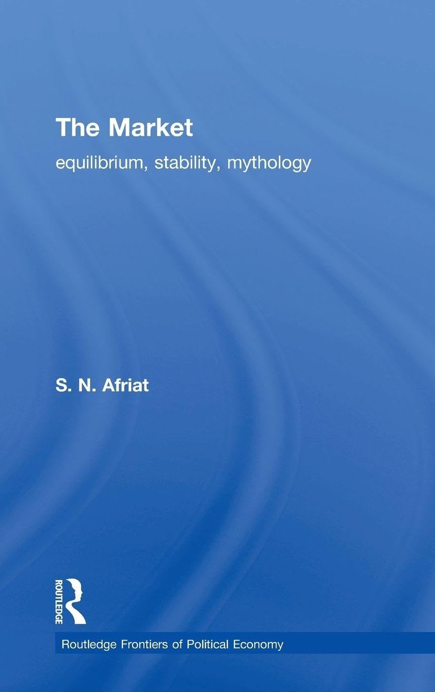 The Market: Equilibrium, Stability, Mythology (Routledge Frontiers of Political Economy)