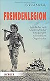  Fremdenlegion: Geschichte und Gegenwart einer einzigartigen militärischen Organisation