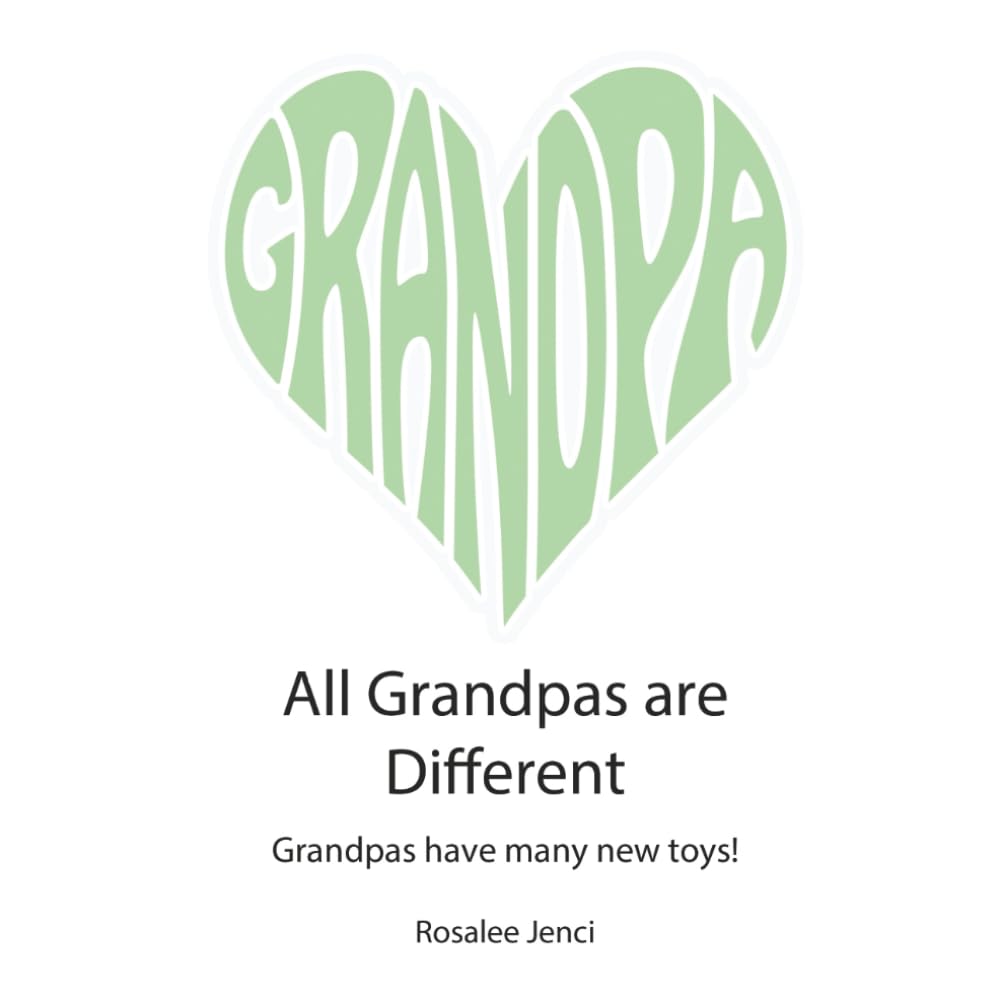 All Grandpas are Different: Grandpas have many new toys!