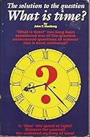 The solution to the question, "What is time?" B0006F64U4 Book Cover