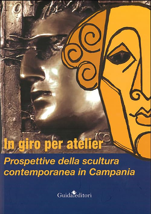 In giro per atelier. Prospettive della scultura contemporanea in Campania. Ediz. illustrat