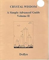 Crystal Wisdom A Simple Advanced Guide Volume II B003YCGRGM Book Cover