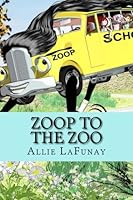 Zoop to the Zoo 1502412063 Book Cover