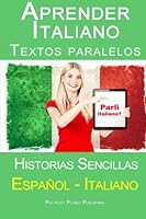 Aprender Italiano - Textos paralelos - Historias sencillas (Español - Italiano) Bilingüe 1517111226 Book Cover