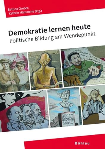 Demokratie lernen heute: Politische Bildung am Wendepunkt. Herausgegeben von: Bettina Gruber und Kathrin Stainer-Hämmerle