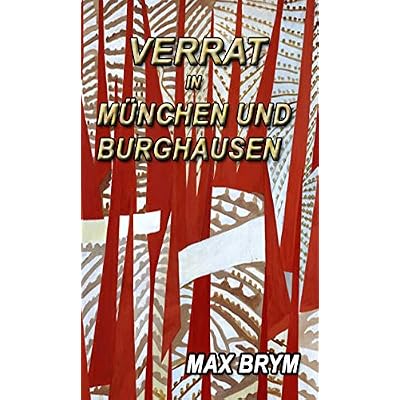 Verrat in M&uuml;nchen und Burghausen