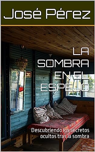 LA SOMBRA EN EL ESPEJO: Descubriendo los secretos ocultos tras la sombra